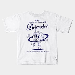 Best Believe I'm Still Bejeweled Kids T-Shirt